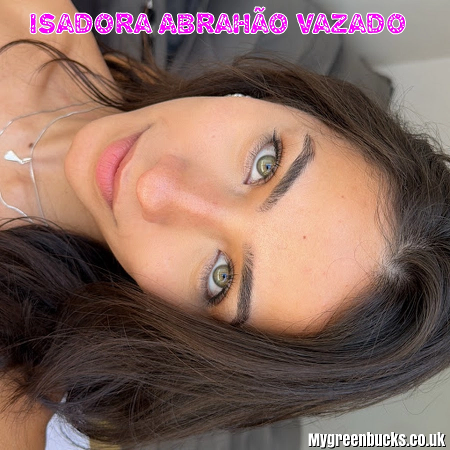 Isadora Abrahão Vazado: A Complete 2026 Profile of a Rising Brazilian Personality Isadora Abrahão Vazado