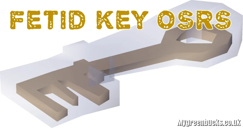 Fetid Key OSRS: How to Get It, What It Unlocks & Full Rewards Breakdown Fetid Key OSRS: How to Get It, What It Unlocks & Full Rewards